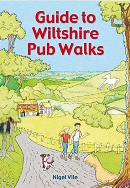 Guide To Wiltshire Pub Walks, Nigel Vile - Paperback - 9781846743580