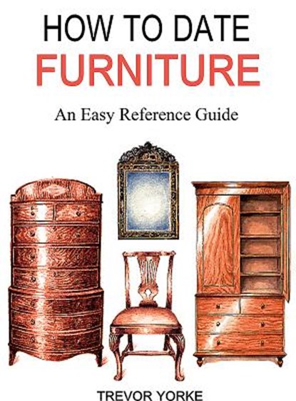 HOW TO DATE FURNITURE, Trevor Yorke - Paperback - 9781846743764