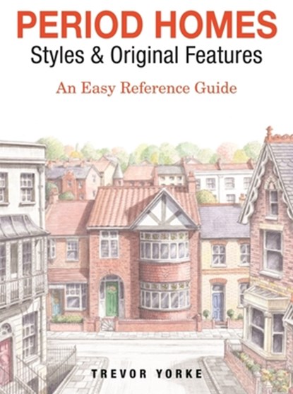 Period Homes - Styles & Original Features, Trevor Yorke - Paperback - 9781846744020