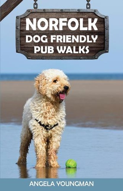 Norfolk Dog Friendly Pub Walks, Angela Youngman - Paperback - 9781846744266