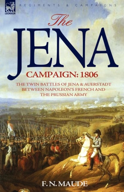 The Jena Campaign, F N,  Col. Maude - Gebonden - 9781846772351