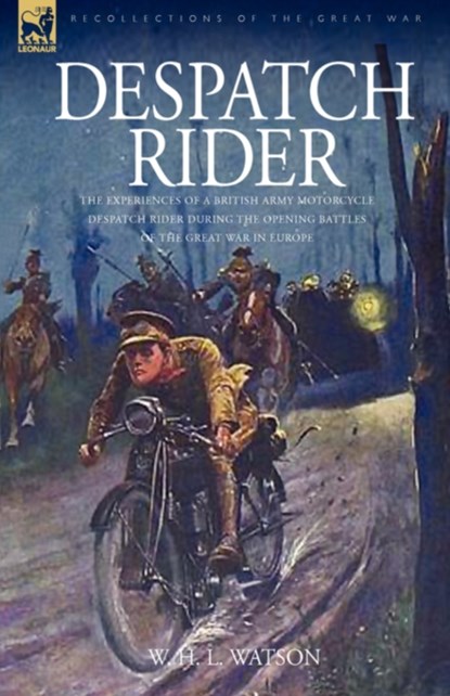 Despatch Rider, Captain W H L Watson - Gebonden - 9781846773846
