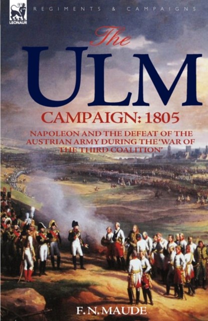 The Ulm Campaign 1805, F N,  Col. Maude - Gebonden - 9781846774041