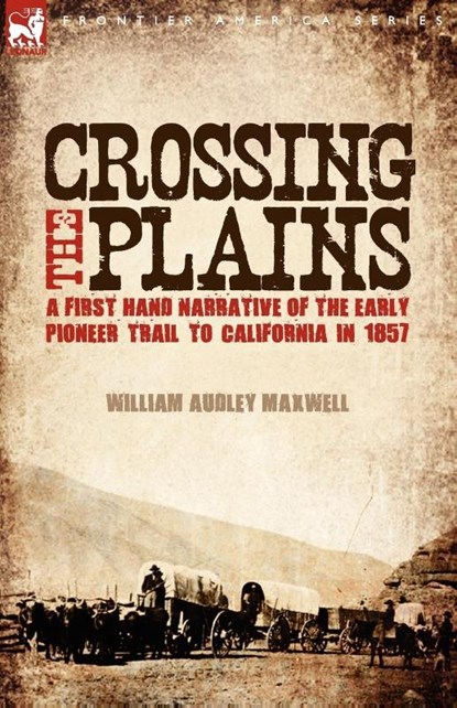 Crossing the Plains, William Audley Maxwell - Paperback - 9781846776533