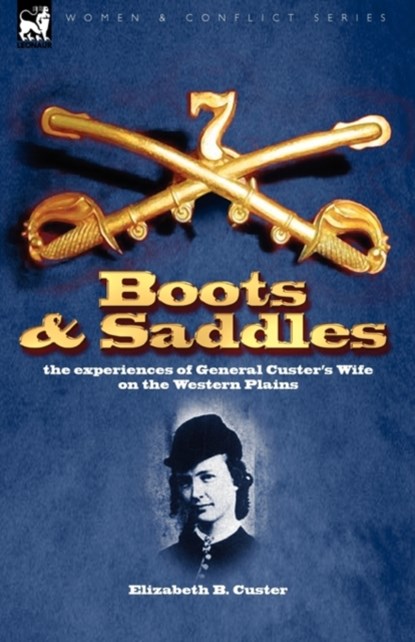 Boots and Saddles, Elizabeth B Custer - Gebonden - 9781846777349