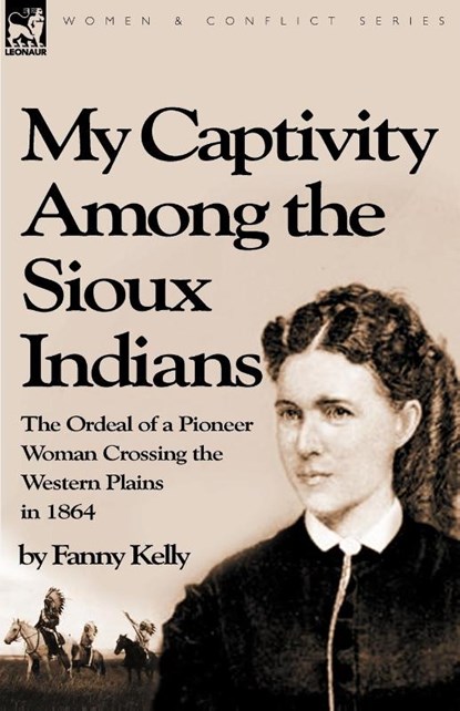 My Captivity Among the Sioux Indians, Fanny Kelly - Paperback - 9781846777554