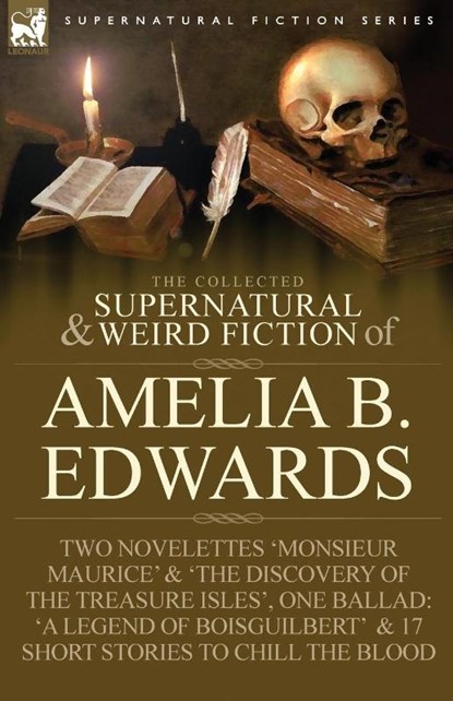The Collected Supernatural and Weird Fiction of Amelia B. Edwards, Professor Amelia B Edwards - Paperback - 9781846778537