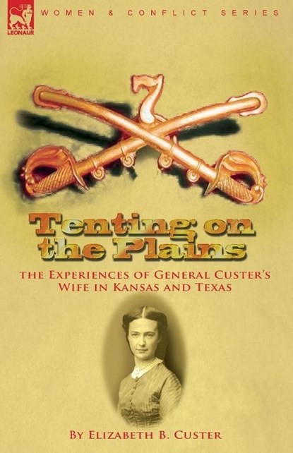 Tenting on the Plains, Elizabeth B Custer - Paperback - 9781846779435