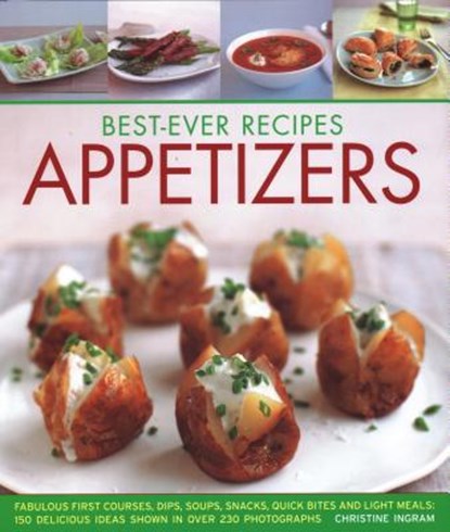 Best-Ever Recipes Appetizers, Christine Ingram - Gebonden - 9781846811920
