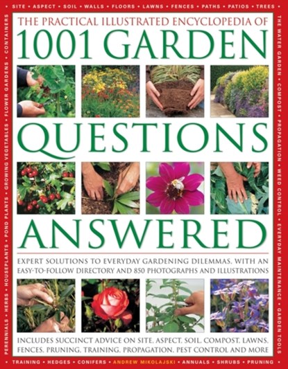 Practical Illustrated Encyclopedia of 1001 Garden Questions Answered, Andrew Mikolajski - Gebonden - 9781846813528