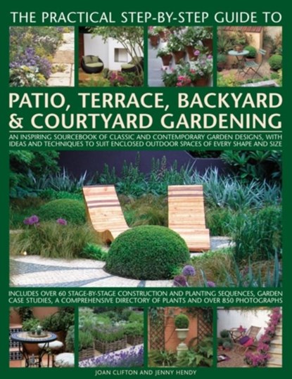 Practical Step-by-step Guide to Patio, Terrace, Backyard & Courtyard Gardening, Joan Clifton - Paperback - 9781846813665