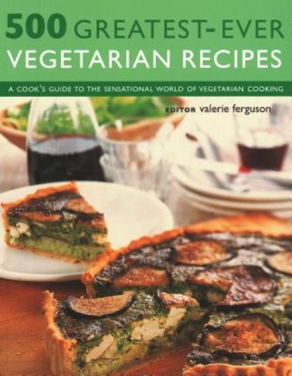 500 Greatest-Ever Vegetarian Recipes, Valerie Ferguson - Paperback - 9781846815683