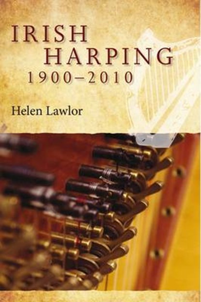 Irish Harping, 1900-2010, Helen Lawlor - Gebonden - 9781846823671