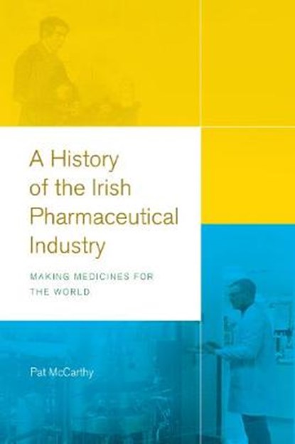 A history of the Irish pharmaceutical industry, MCCARTHY,  Pat - Gebonden - 9781846829796