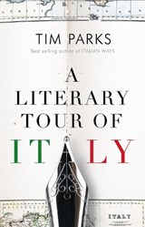 A Literary Tour of Italy - Tim Parks - 9781846883910