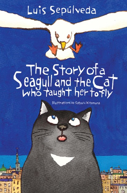 The Story of a Seagull and the Cat Who Taught Her to Fly, Luis Sepulveda - Paperback - 9781846884009