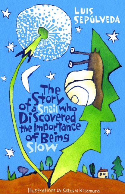 The Story of a Snail Who Discovered the Importance of Being Slow, Luis Sepulveda - Paperback - 9781846884139
