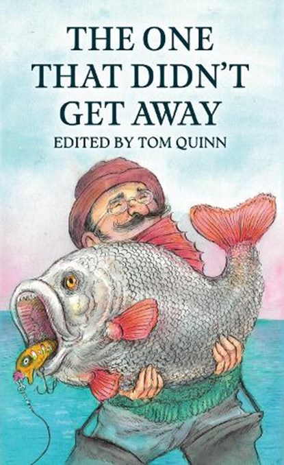 The One That Didn't Get Away, Tom Quinn - Gebonden - 9781846894015