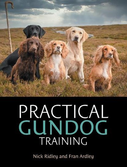 Practical Gundog Training, Nick Ridley ; Fran Ardley - Paperback - 9781846894084