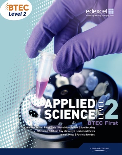 BTEC Level 2 First Applied Science Student Book, Patricia Rhodes ; Christine Brain ; Peter Gale ; David Goodfellow ; Sue Hocking ; Christine Kitchin ; Roy Llewellyn ; Julie Matthews ; Ismail Musa - Paperback - 9781846906091
