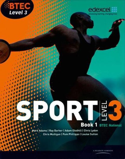 BTEC Level 3 National Sport Book 1, Ray Barker ; Chris Lydon ; Nick Wilmot ; Mark Adams ; Adam Gledhill ; Louise Sutton ; Chris Mulligan ; Pam Phillippo - Paperback - 9781846906510