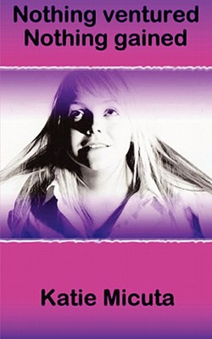 Nothing Ventured Nothing Gained, Katie Micuta - Paperback - 9781846930690