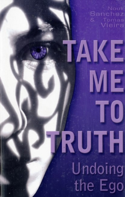 Take Me to Truth, Nouk Sanchez ; Tomas Viera - Paperback - 9781846940507