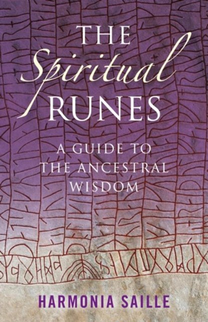 Spiritual Runes, The – A Guide to the Ancestral Wisdom, Harmonia Saille - Paperback - 9781846942013