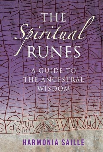 Spiritual Runes, The – A Guide to the Ancestral Wisdom, Harmonia Saille - Paperback - 9781846942013