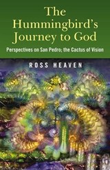 The Hummingbird's Journey to God - Ross Heaven - 9781846942426