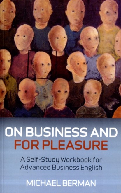 On Business And For Pleasure - A Self-Study Workbook for Advanced Business English, Michael Berman - Paperback - 9781846943041