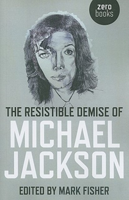 The Resistible Demise of Michael Jackson, Mark Fisher - Paperback - 9781846943485
