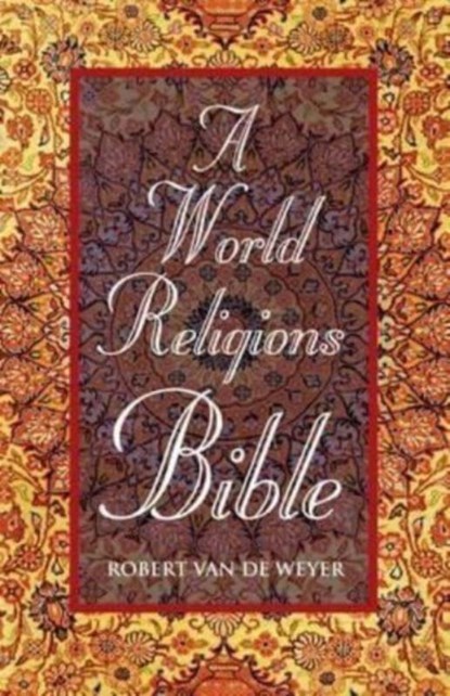 World Religions Bible, A, Robert Van De Weyer - Paperback - 9781846945014