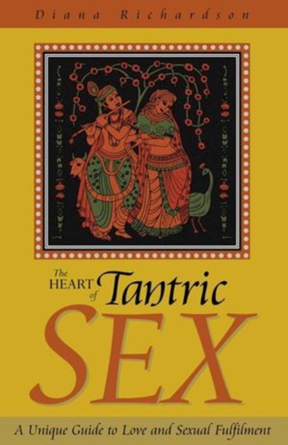 The Heart of Tantric Sex, Diana Richardson - Ebook - 9781846946370