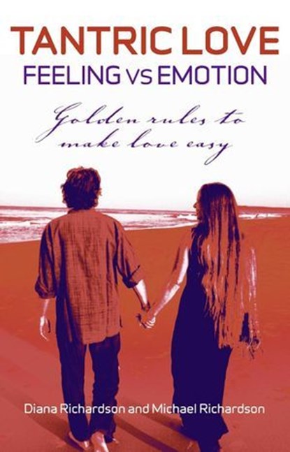 Tantric Love: Feeling Vs Emotion, Diane Richardson - Ebook - 9781846946592