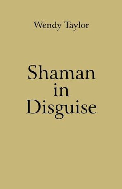 Shaman in Disguise, Wendy Taylor - Ebook - 9781846946912