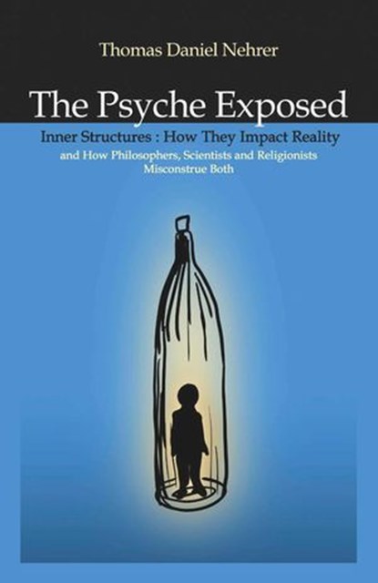 The Psyche Exposed, Thomas Nehrer - Ebook - 9781846947445