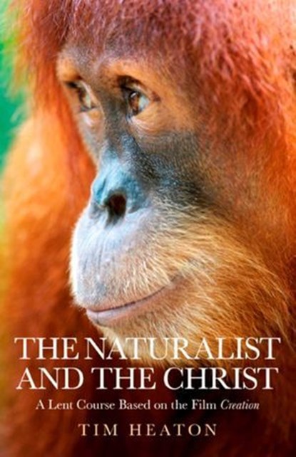The Naturalist and the Christ, Tim Heaton - Ebook - 9781846947636
