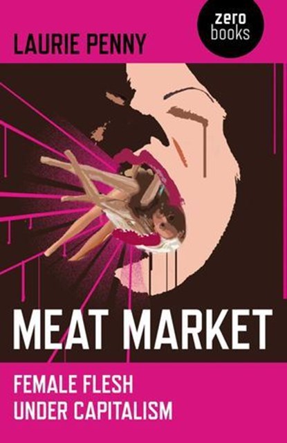 Meat Market, Laurie Penny - Ebook - 9781846947827