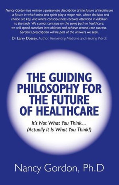 Guiding Philosophy for the Future of Healthcare, Nancy Gordon - Ebook - 9781846949111