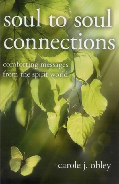 Soul to Soul Connections, Carole J. Obley - Ebook - 9781846949685