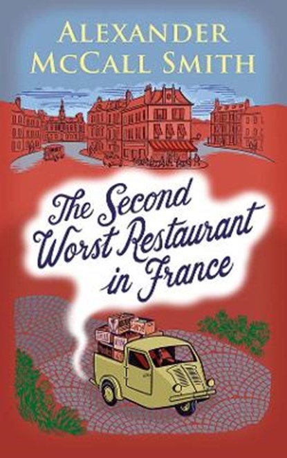 The Second Worst Restaurant in France, Alexander McCall Smith - Gebonden - 9781846974212
