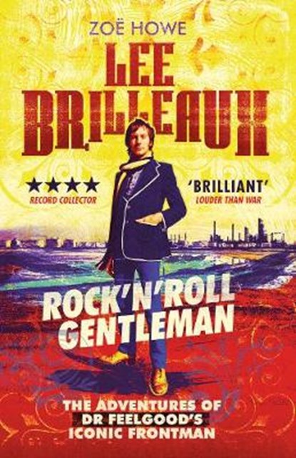 Lee Brilleaux: Rock 'n' Roll Gentleman, Zoe Howe - Paperback - 9781846974960