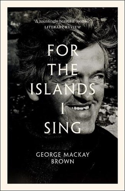 For the Islands I Sing, George Mackay Brown - Paperback - 9781846975110