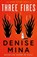 Three Fires, Denise Mina - Gebonden - 9781846976384
