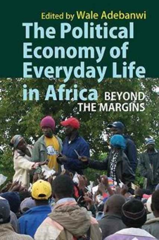The Political Economy of Everyday Life in Africa - Beyond the Margins