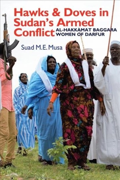Hawks and Doves in Sudan's Armed Conflict, Suad M.E. Musa - Gebonden - 9781847011756