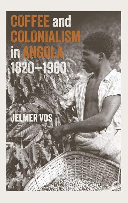 Coffee and Colonialism in Angola, 1820-1960, Jelmer (Contributor) Vos - Gebonden - 9781847013569