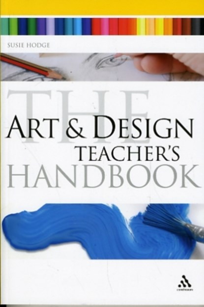 The Art and Design Teacher's Handbook, Susie Hodge - Paperback - 9781847061508