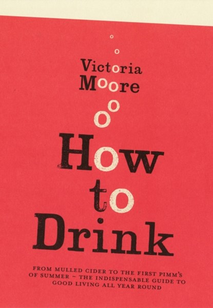 How To Drink, Victoria Moore - Paperback - 9781847081360
